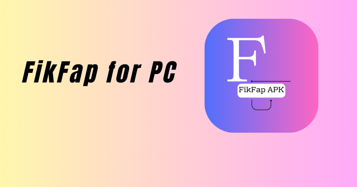 Fik Fap for PC – Guide to Installing and Using It on Windows