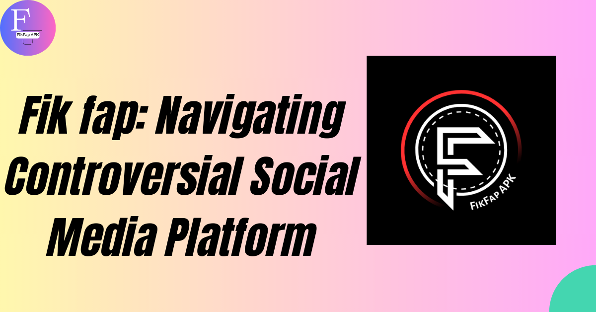 FikFap: Exploring the Rise of Unfiltered Social Video Platforms